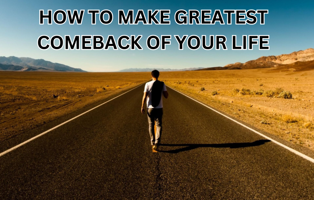 how to back greatest come back of your life